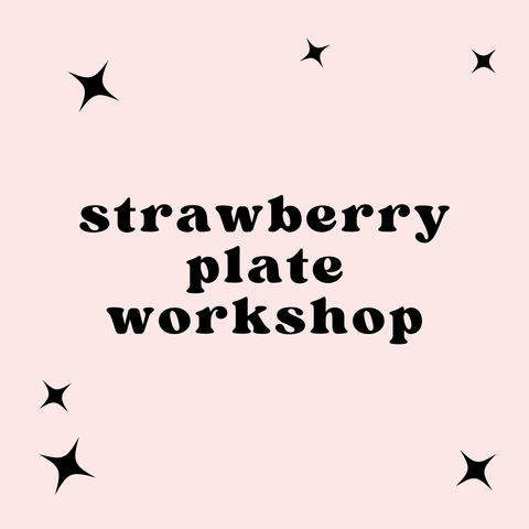 Strawberry Plate Pottery Workshop Friday June 5th