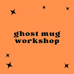 Ghost Mug Workshop October 17th