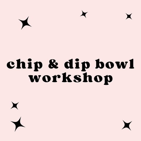 Chip & Dip Bowl Workshop October 26th
