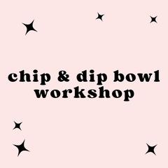 Chip & Dip Bowl Workshop October 26th